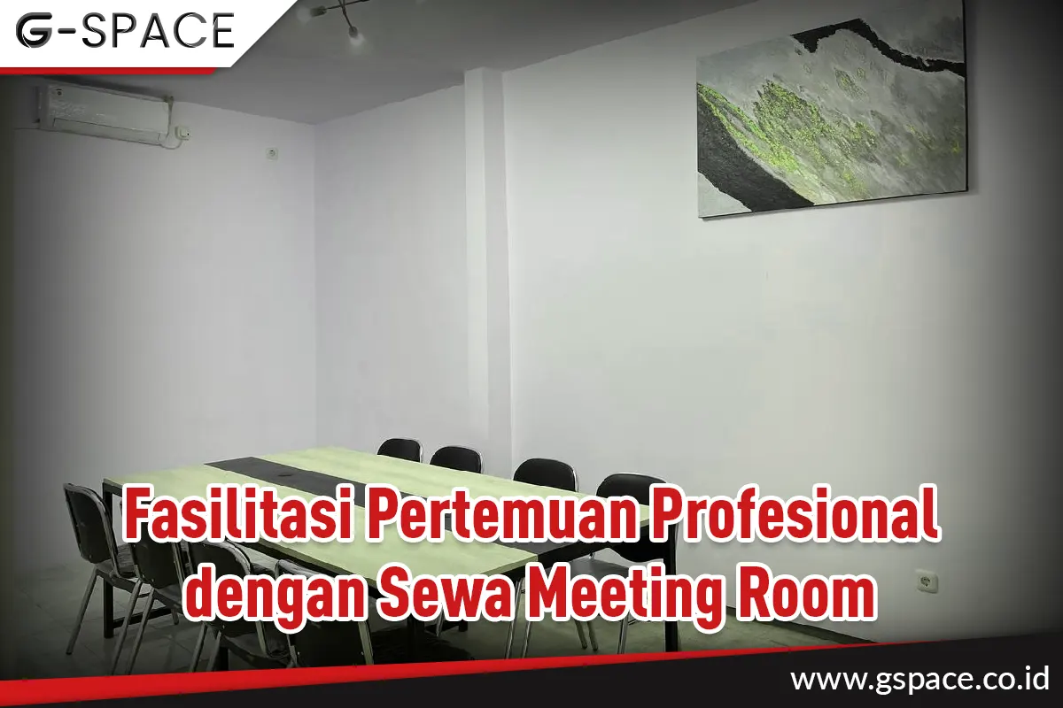 Fasilitasi Pertemuan Profesional dengan Sewa Meeting Room